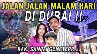 JALAN JALAN MALAM HARI DI DUBAI !! KAKI SAMPAI GEMETER...