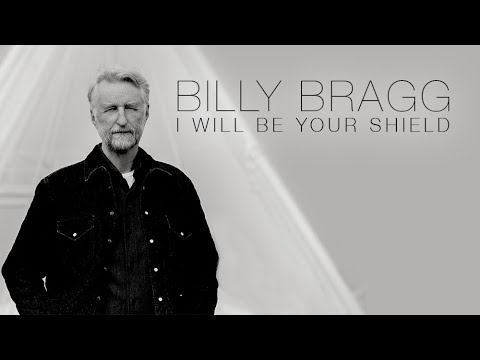 Billy Bragg - I Will Be Your Shield [Official Video]