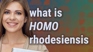 Homo rhodesiensis | meaning of Homo rhodesiensis