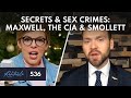 Ghislaine Maxwell, Secret CIA Sex Crimes &amp; the Jussie Smollett Hoax | Guest: Jack Posobiec | Ep 536
