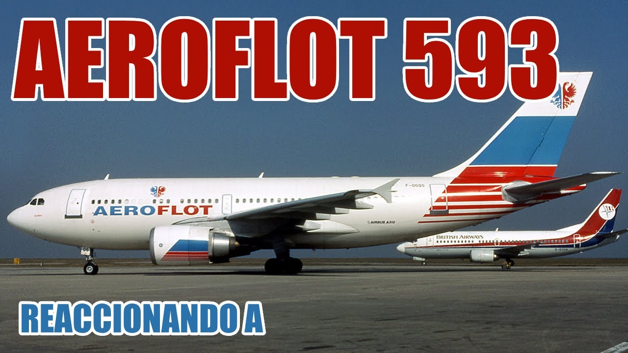 AEROFLOT 593 (Víctor Vic) | REACCIÓN - YouTube