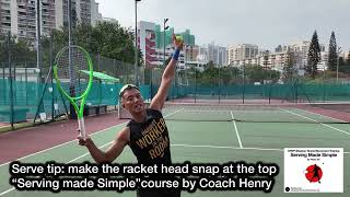 Serve tip: make the racket head snap at the top“Serving made Simple”course by Coach Henry