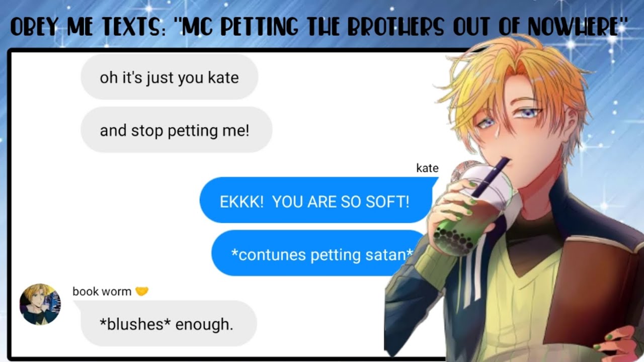 Obey me texts: "MC PETTING THE BROTHERS OUT OF NOWHERE"