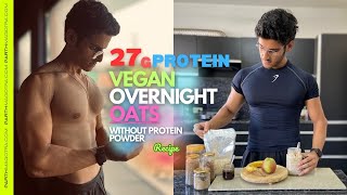 Vegan Oats Recipe with 27g of Protein (No Protein Powder) | Ideal for Fat Loss and Muscle Building
