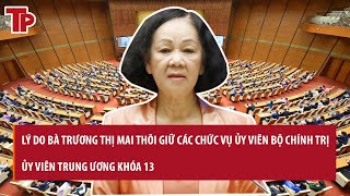 Lý do Trung ương Đảng đồng ý để bà Trương Thị Mai thôi giữ các chức vụ, nghỉ công tác