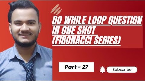 do while loop Question in one shot (fibonacci series)
