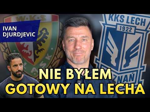 ODEJŚCIE Z LECHA TO NAJMOCNIEJSZY CIOS W MOIM ŻYCIU - IVAN DJURDJEVIC #247
