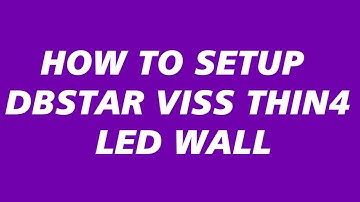 HOW TO SETUP DBSTAR VISS LED WALL