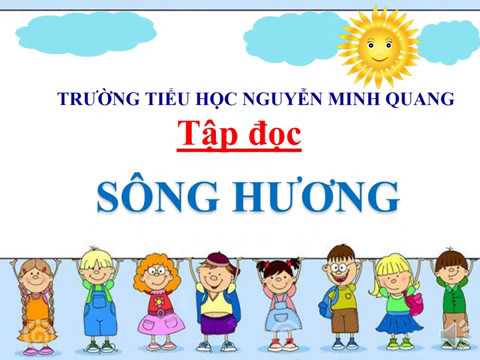 TẬP ĐỌC 2 - TUẦN 26: Sông Hương