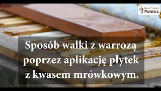 Sposób Walki Z Warrozą Poprzez Aplikację Płytek Nasączonych Kwasem Mrówkowym.