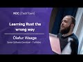 Learning rust the wrong way  lafur waage  ndc techtown 2022