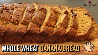Whole Wheat Banana Bread Recipe Moist | How To Make Moist Banana Bread | 100% HEALTHY