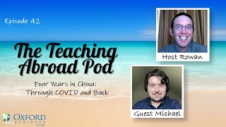 Four Years in China: Through COVID and Back - The Teaching Abroad Pod (Episode 42)