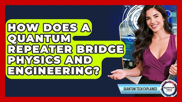 How Does A Quantum Repeater Bridge Physics And Engineering? - Quantum Tech Explained