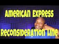 Amex Reconsideration Line - American Express