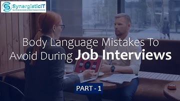 Body Language Mistakes To Avoid During Job Interviews | SynergisticIT