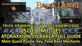 Sycrakea SOLO MODE Guide Atoraxxion Dungeon, Trick To get Knowledge from last Boss 130 FS BDO