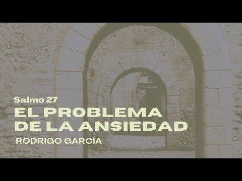 El problema de la ansiedad | Salmo 27 | Rodrigo García - YouTube