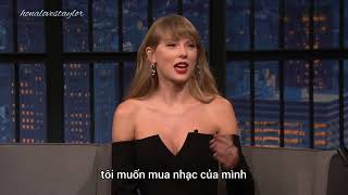 Why Taylor re-recording all her music? Taylor Swift on Late Night with Seth Meyers (vietsub)