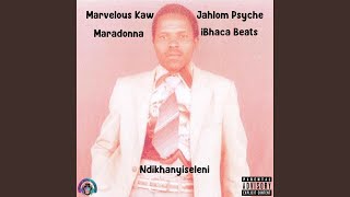 Ndikhanyiseleni (feat. Marvelous Kaw, Jahlom Pysche & Maradonna)