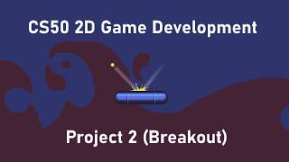 CS50 2D Project 2 (Breakout) Showcase