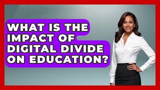 What Is The Impact Of Digital Divide On Education? - Social Issues For Everyone