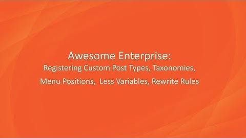 Awesome Enterprise: Registering Custom Post Types, Taxonomies, Rewrite Rules etc.