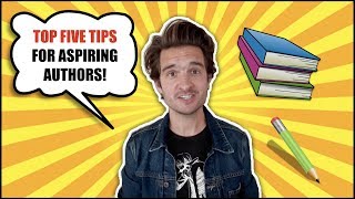 Top Five Tips For Aspiring Authors