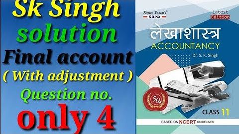 sk Singh book solution Final account ( with adjustment ) question no 4 solution 😇👍.