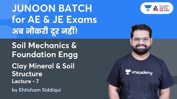 L7: Objective Soil Mechanics | Clay Mineral & Soil Structure | JUNOON BATCH for AE & JE Exams