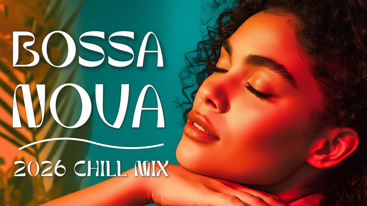 CHILL BOSSA NOVA ESSENTIALS – CAFE MIX 2026   Music to Focus, Study & Unwind