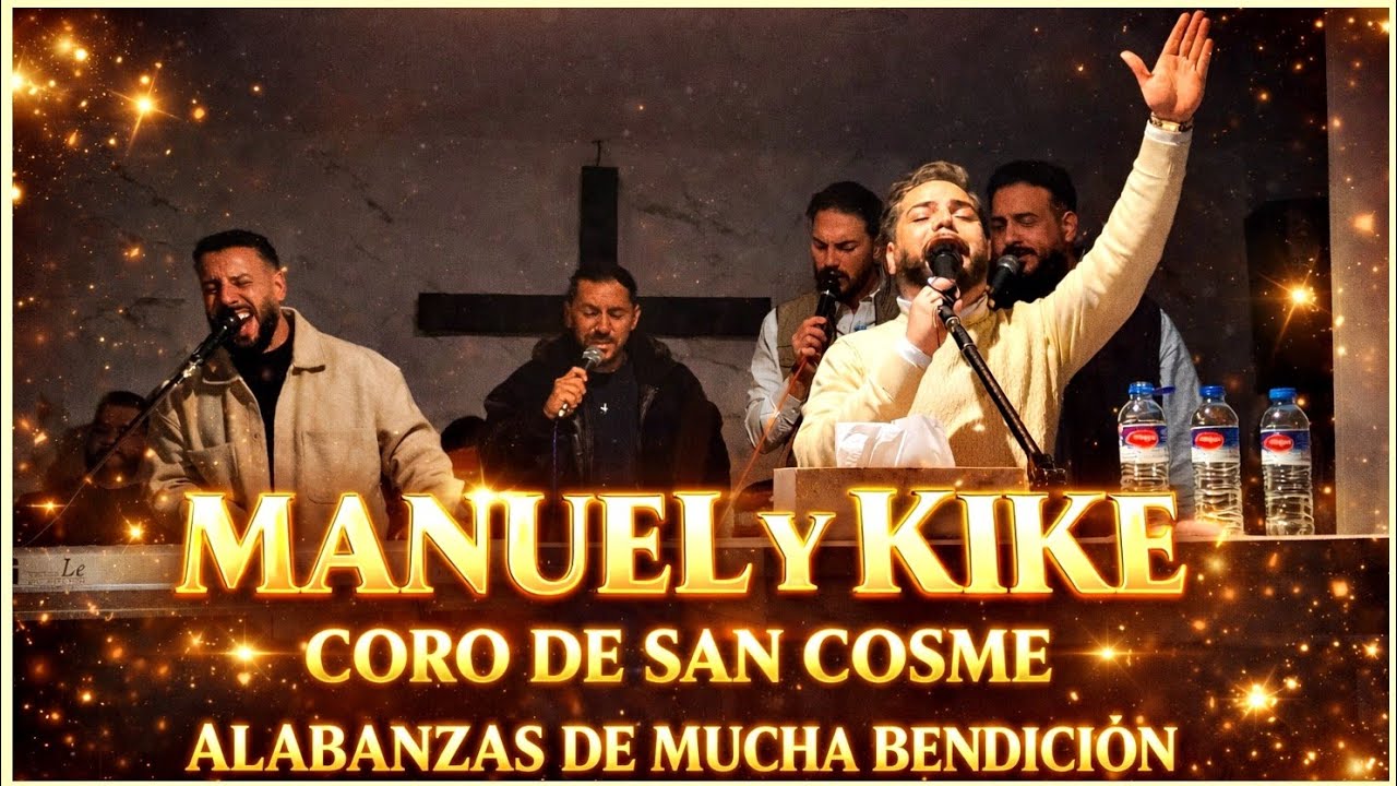 MANUEL Y KIKE| CORO DE SAN COSME | INCREÍBLE ALABANZAS DE ADORACIÓN 