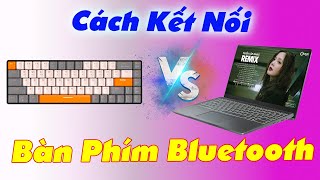 Cách Kết Nối Bàn Phím Bluetooth Với Laptop