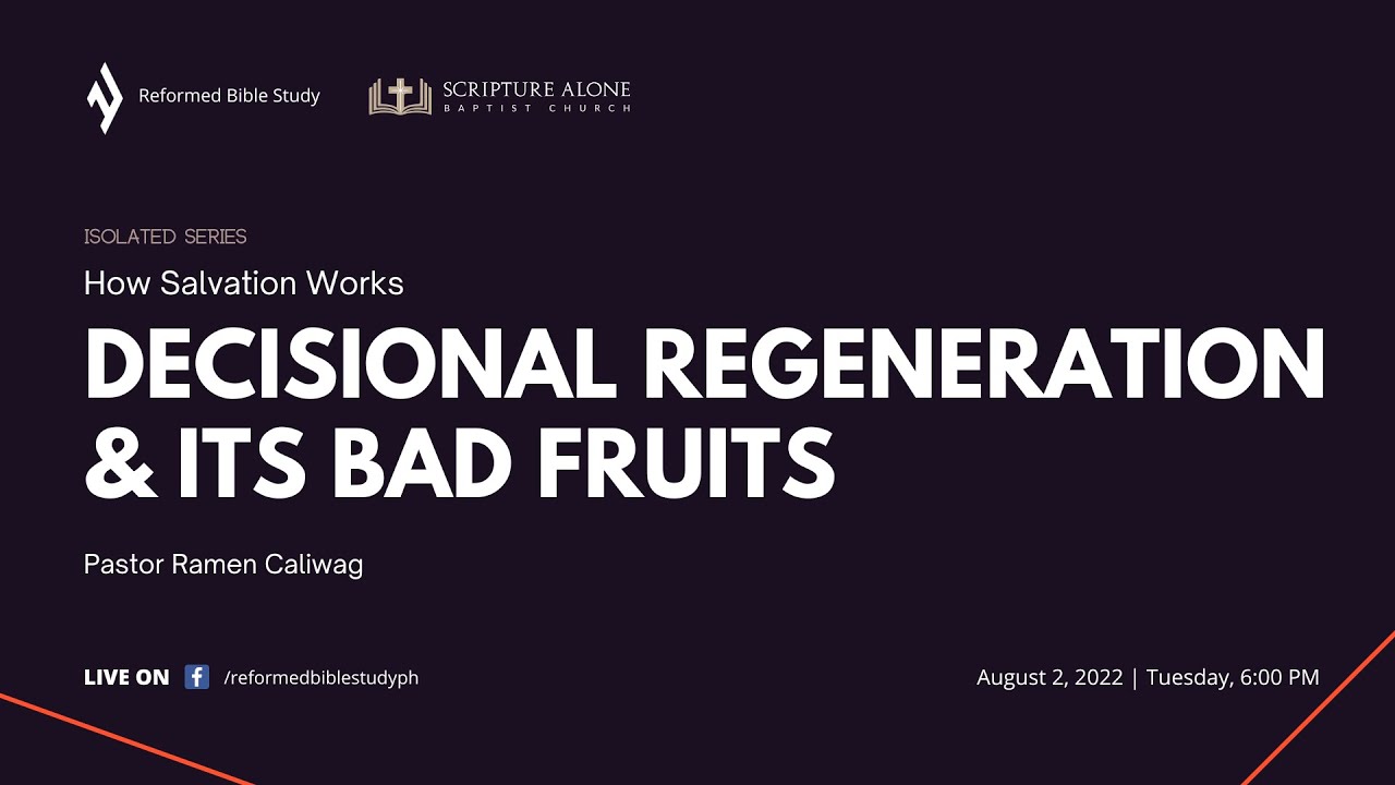 How Salvation Works Lesson 2 - Decisional Regeneration & Its Bad Fruits