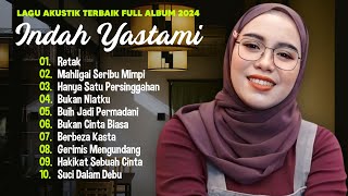 Indah Yastami 'Retak'“Berpisah di Ujung Jalan' | Lagu Akustik Terbaik | Full Album
