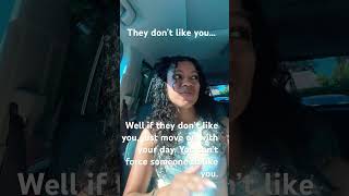 They don’t like you #short