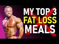 Top 3 Meals For Losing Fat Fast (YUM)