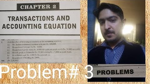 Problem 3 chapter 2, Transactions and Accounting Equation