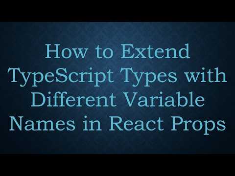 How to Extend TypeScript Types with Different Variable Names in React Props