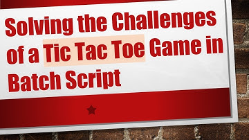 Solving the Challenges of a Tic Tac Toe Game in Batch Script