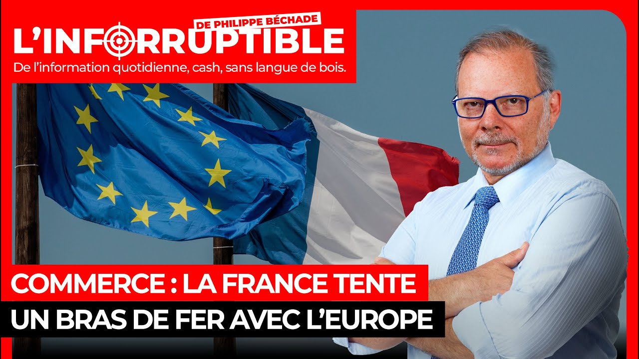 Commerce : la France tente un bras de fer avec l’Europe