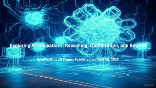 Exploring AI Innovations: Reasoning, Optimization, and Beyond - ArXiv Daily  2025-04-19