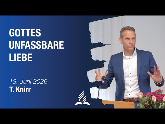 Gottes unfassbare Liebe │ T. Knirr │ 13.06.2026