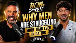THE ROB DOES IT PODCAST EP 02 WHY MEN ARE STRUGGLING MORE THAN EVER IN DATING W MICHAEL SARTAIN