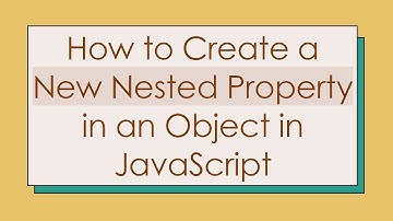 How to Create a New Nested Property in an Object in JavaScript