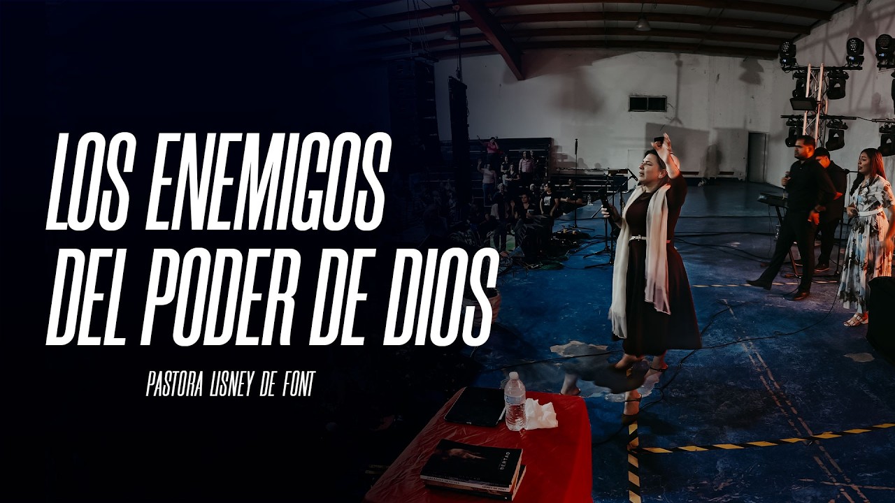 Los enemigos del poder De Dios - Pastora Lisney de Font