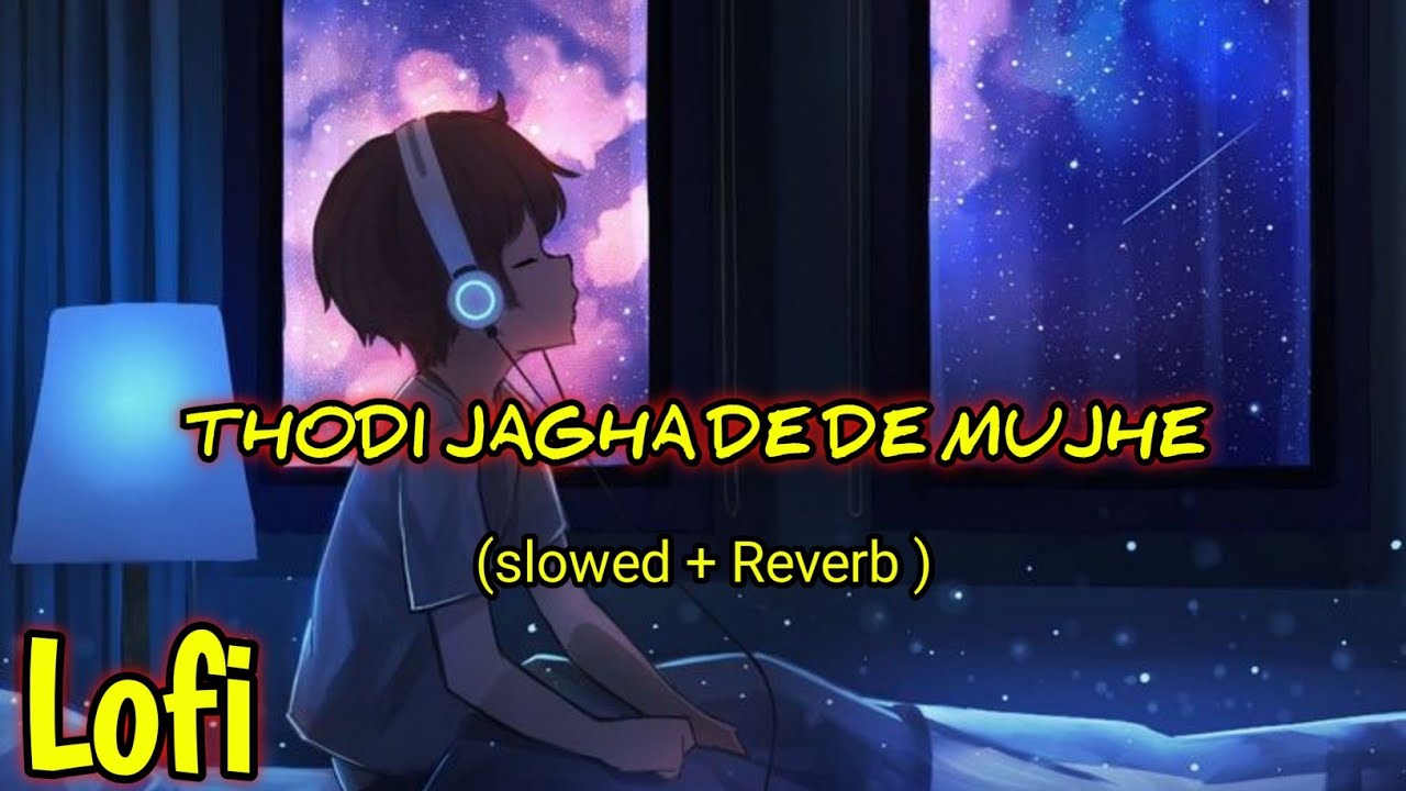 THODI JAGHA DE DE MUJHE [ LO-FI ] 