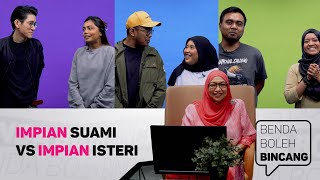 IMPIAN SUAMI VS IMPIAN ISTERI | BENDA BOLEH BINCANG