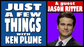 JUST A FEW THINGS with JASON RITTER!