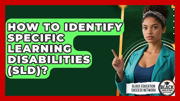 How To Identify Specific Learning Disabilities (SLD)? - Black Education Success Network